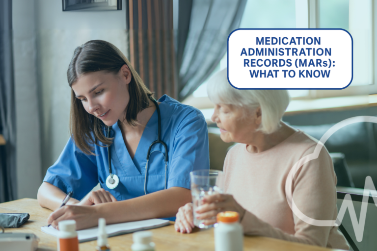 Medication Administration Records (MARs): A Complete Guide for Assisted Living Providers