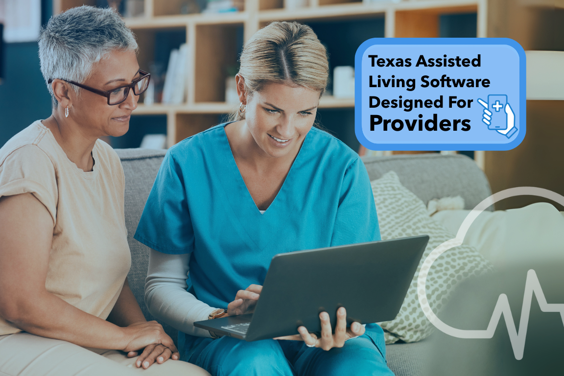 Caregiver showing a resident compliance tools on a laptop with a banner that reads Assisted Living Software Designed for Texas Providers.